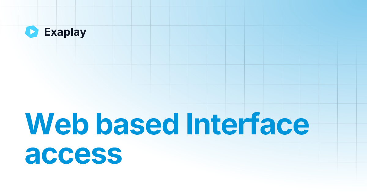 Web based Interface access | Exaplay